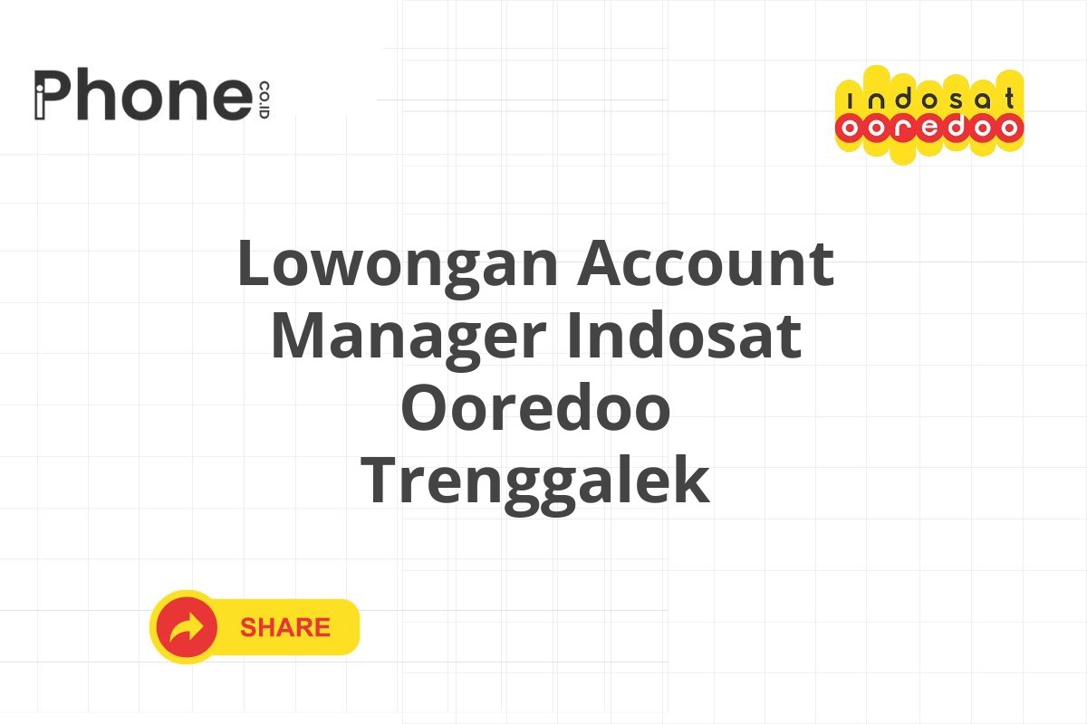 Lowongan Account Manager Indosat Ooredoo Trenggalek