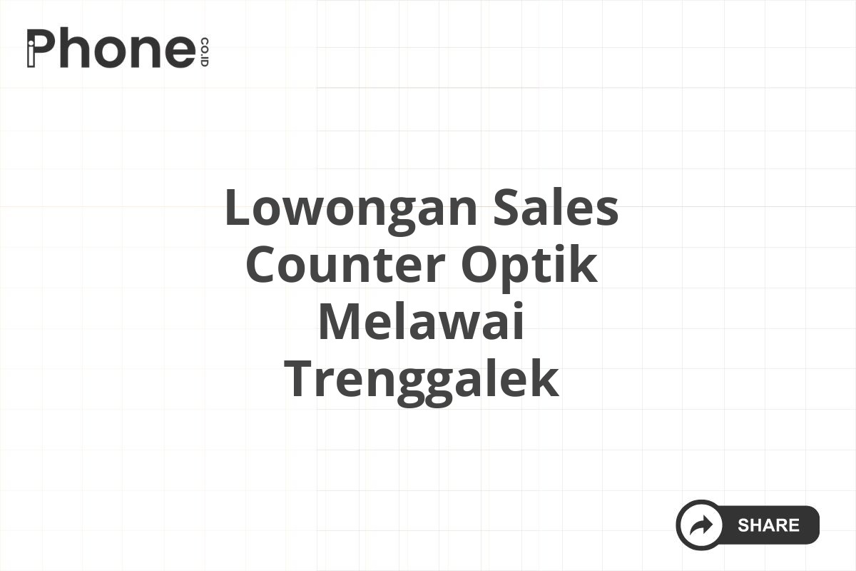 Lowongan Sales Counter Optik Melawai Trenggalek