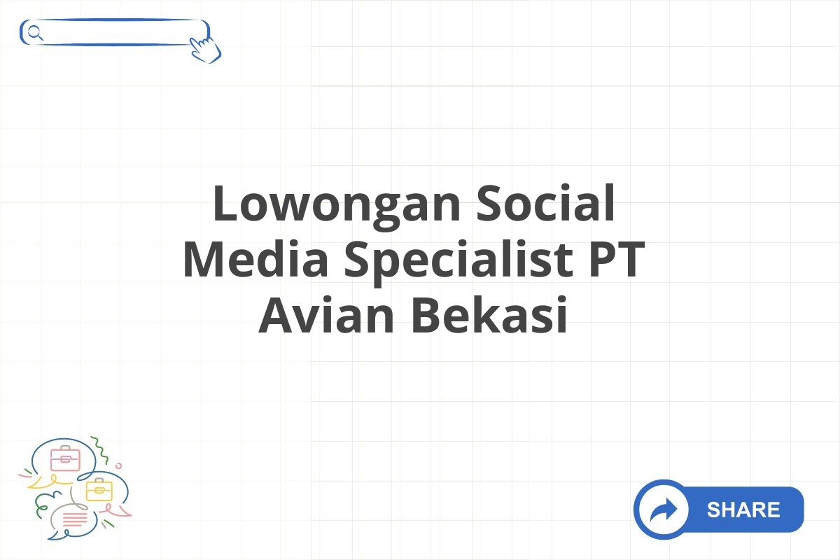 Lowongan Social Media Specialist PT Avian Bekasi