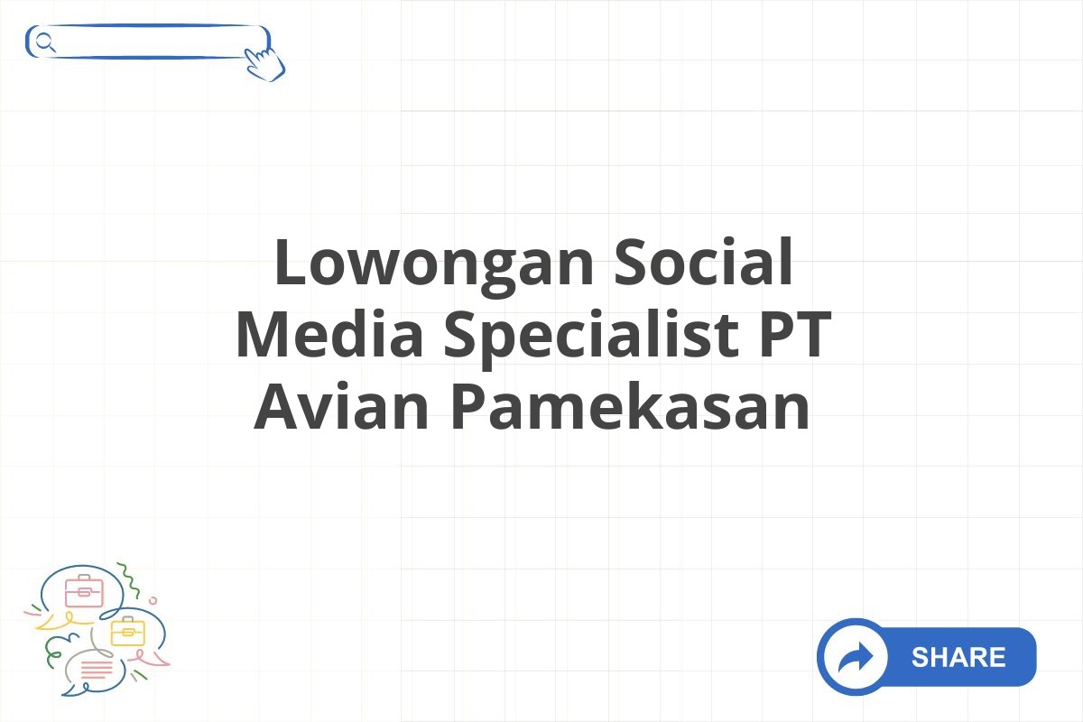 Lowongan Social Media Specialist PT Avian Pamekasan