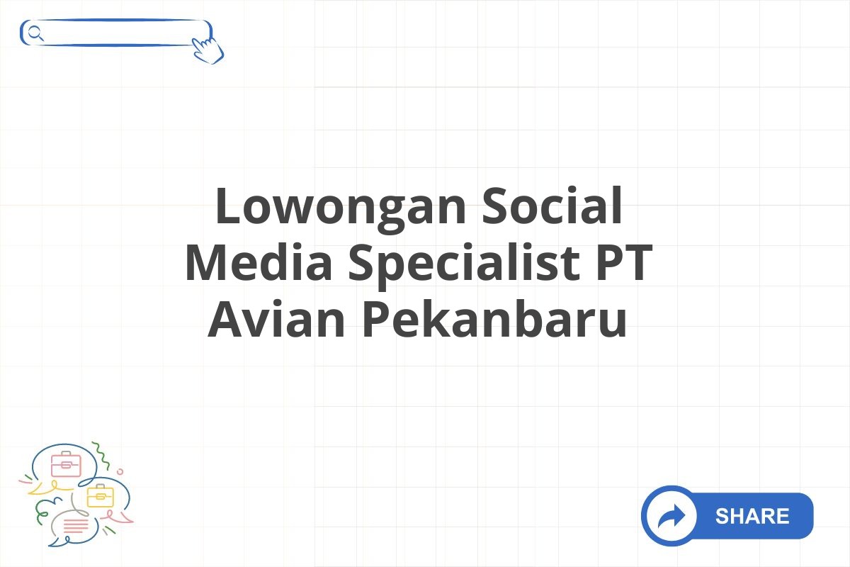 Lowongan Social Media Specialist PT Avian Pekanbaru