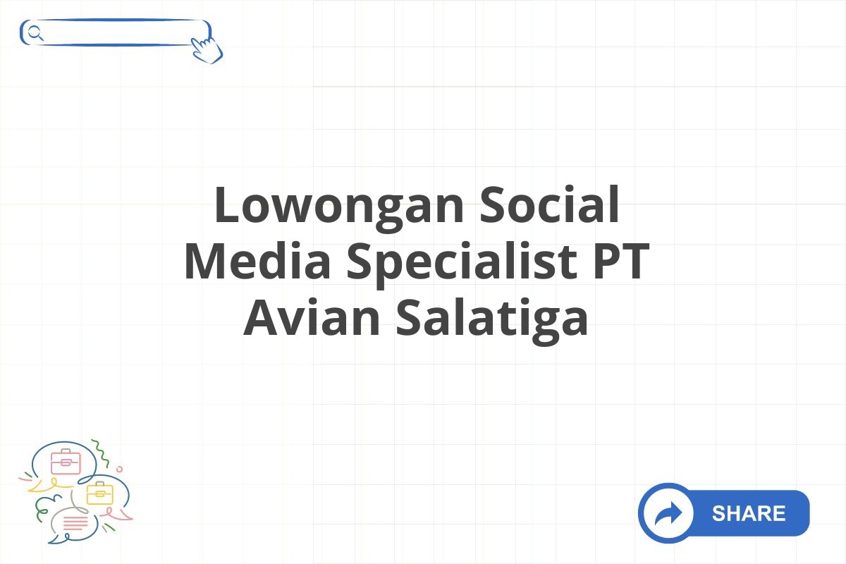 Lowongan Social Media Specialist PT Avian Salatiga
