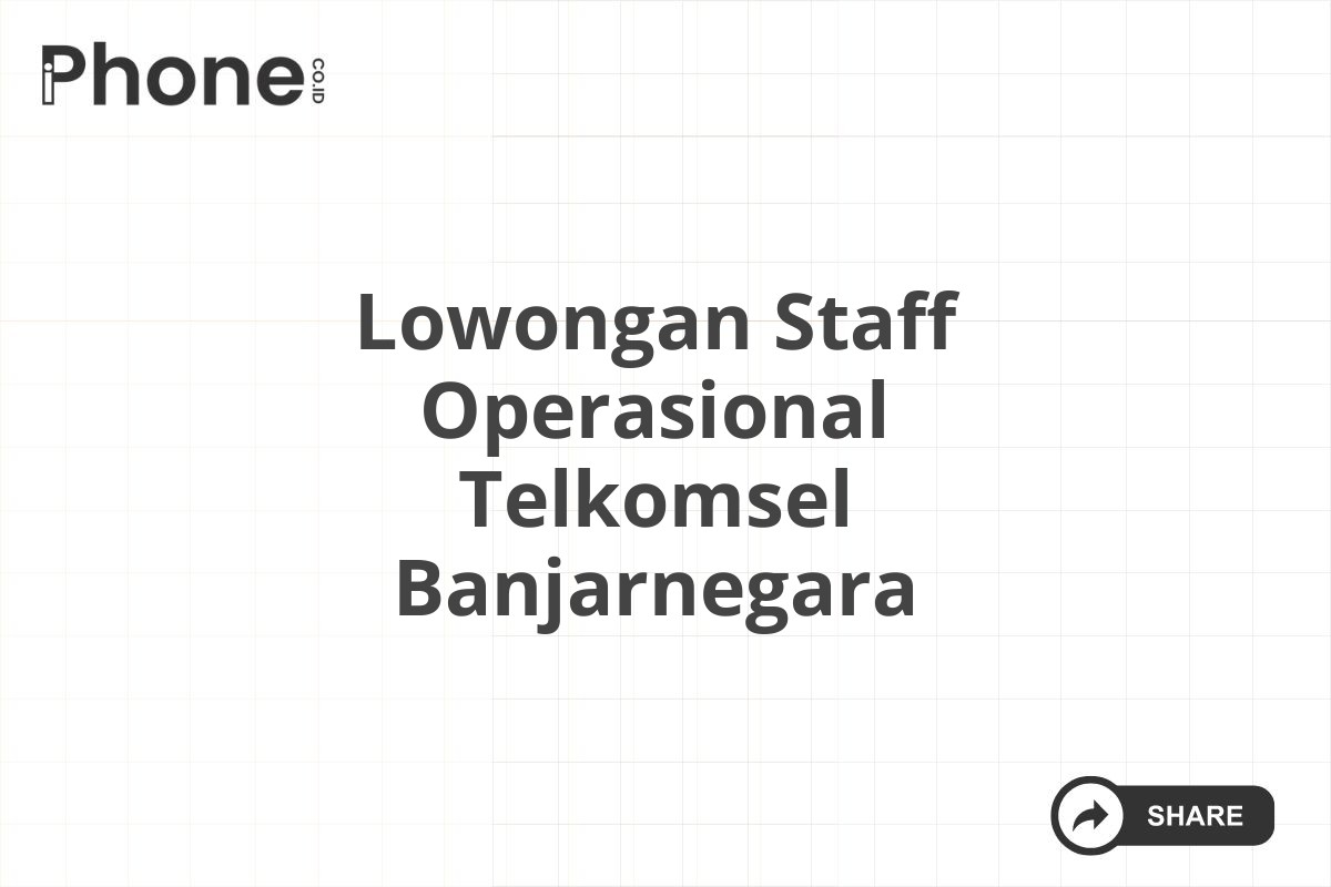Lowongan Staff Operasional Telkomsel Banjarnegara