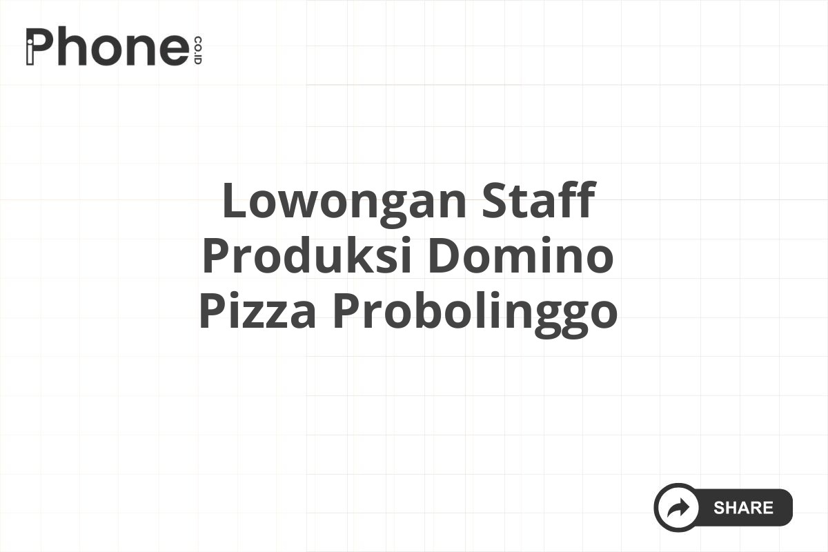 Lowongan Staff Produksi Domino Pizza Probolinggo