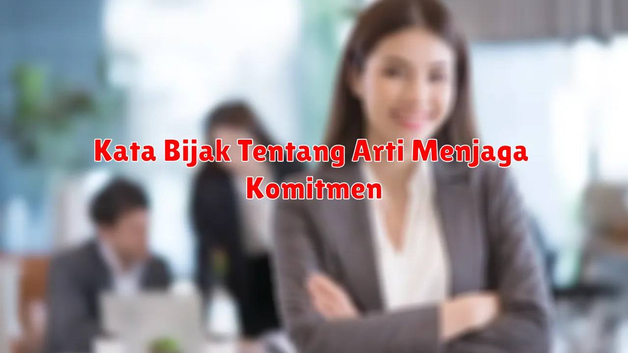 Kata Bijak Tentang Arti Menjaga Komitmen