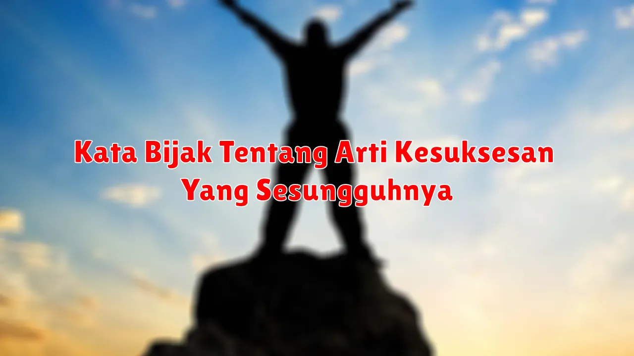 Kata Bijak Tentang Arti Kesuksesan Yang Sesungguhnya