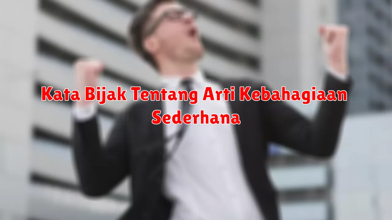 Kata Bijak Tentang Arti Kebahagiaan Sederhana