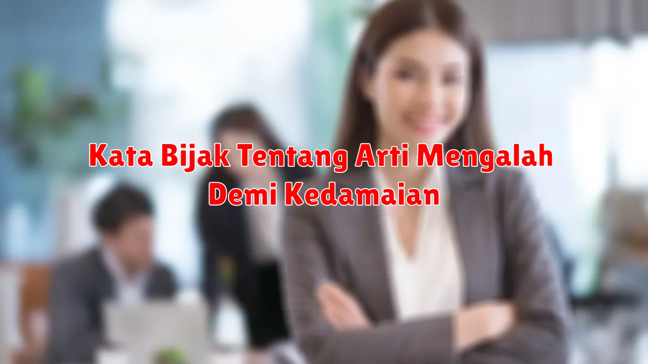 Kata Bijak Tentang Arti Mengalah Demi Kedamaian