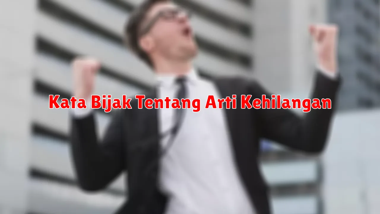 Kata Bijak Tentang Arti Kehilangan