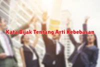 Kata Bijak Tentang Arti Kebebasan