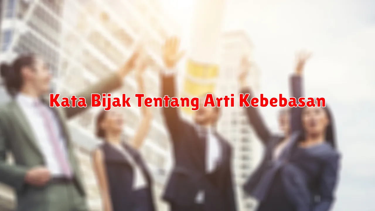 Kata Bijak Tentang Arti Kebebasan