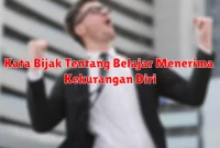 Kata Bijak Tentang Belajar Menerima Kekurangan Diri
