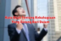 Kata Bijak Tentang Kebahagiaan Yang Datang Dari Dalam