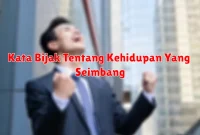 Kata Bijak Tentang Kehidupan Yang Seimbang