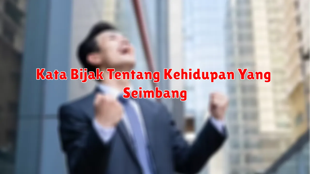 Kata Bijak Tentang Kehidupan Yang Seimbang