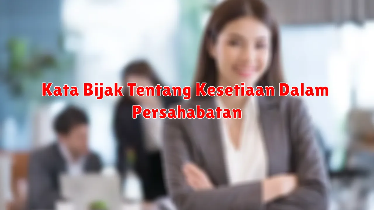 Kata Bijak Tentang Kesetiaan Dalam Persahabatan