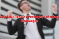 Kata Bijak Tentang Pentingnya Menjaga Lingkungan