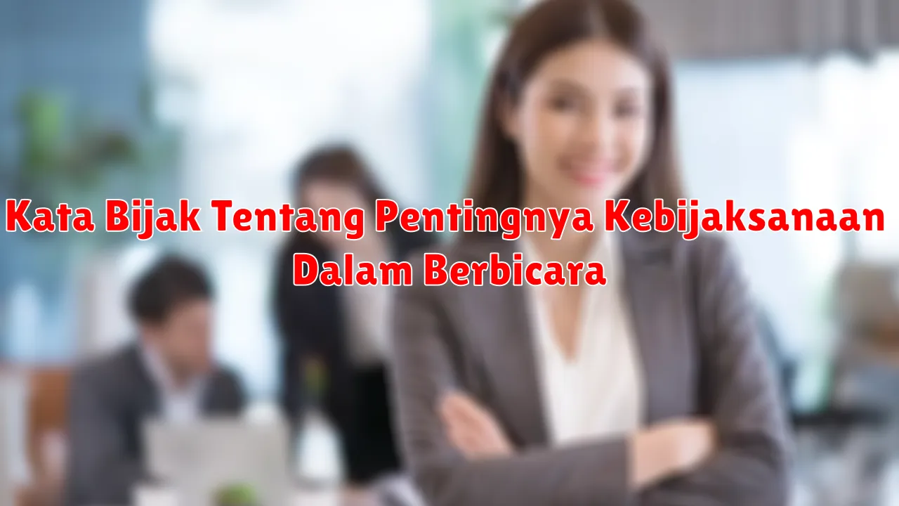 Kata Bijak Tentang Pentingnya Kebijaksanaan Dalam Berbicara