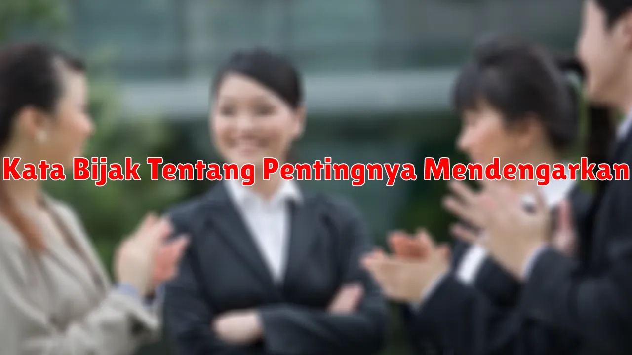 Kata Bijak Tentang Pentingnya Mendengarkan