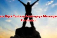 Kata Bijak Tentang Pentingnya Merangkul Perubahan