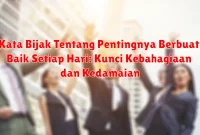Kata Bijak Tentang Pentingnya Berbuat Baik Setiap Hari: Kunci Kebahagiaan dan Kedamaian