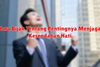 Kata Bijak Tentang Pentingnya Menjaga Kerendahan Hati