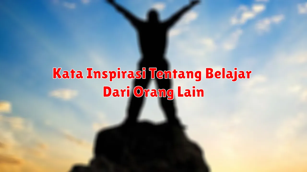 Kata Inspirasi Tentang Belajar Dari Orang Lain