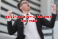 Kata Inspirasi Untuk Mencintai Diri Sendiri