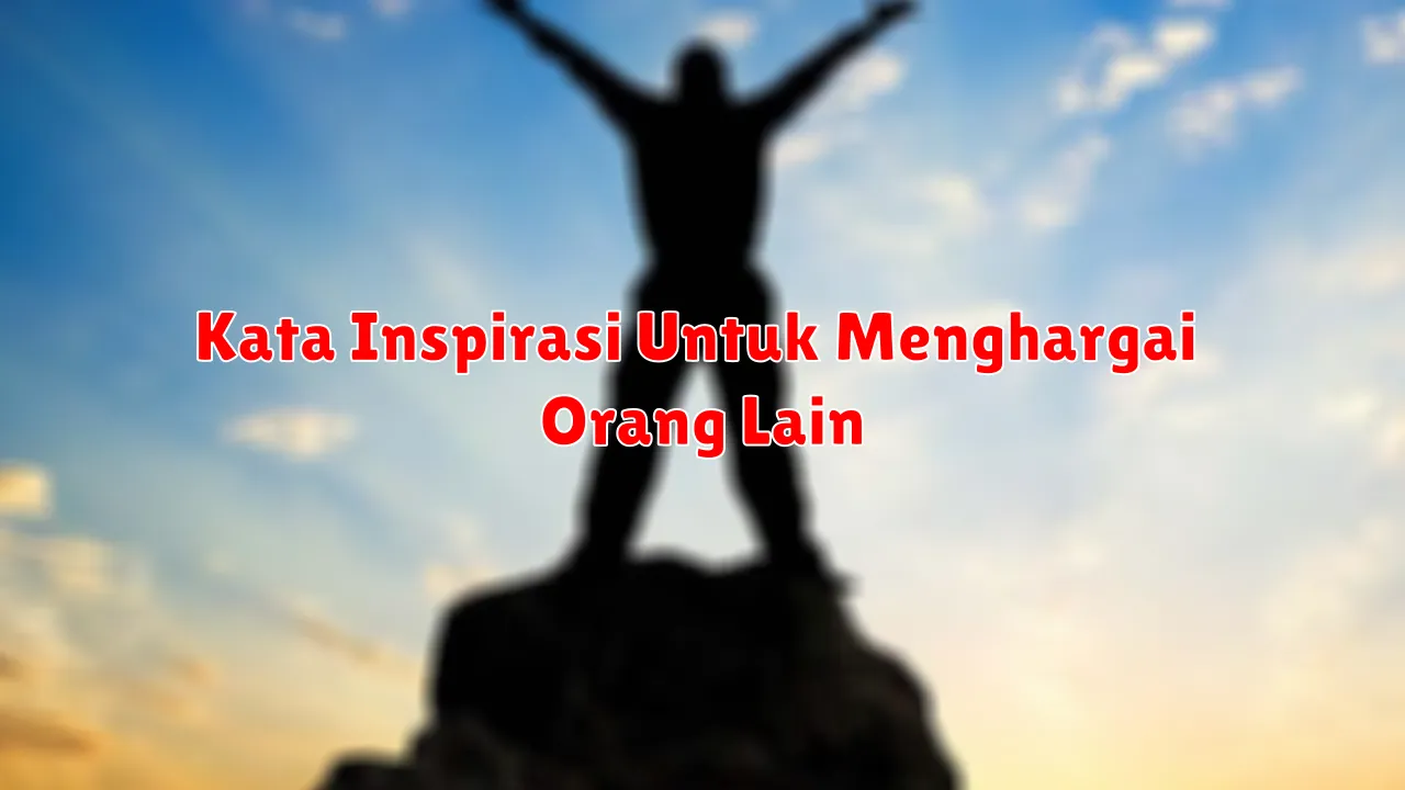 Kata Inspirasi Untuk Menghargai Orang Lain