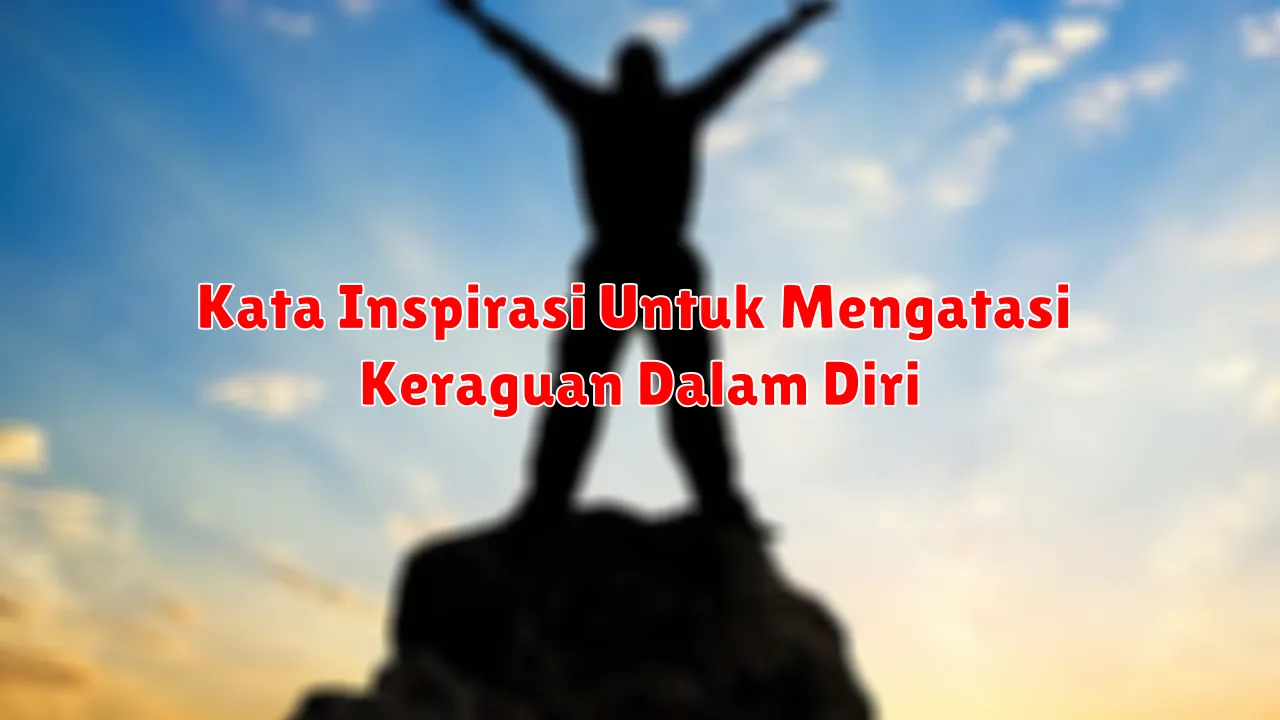 Kata Inspirasi Untuk Mengatasi Keraguan Dalam Diri