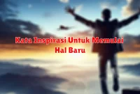 Kata Inspirasi Untuk Memulai Hal Baru
