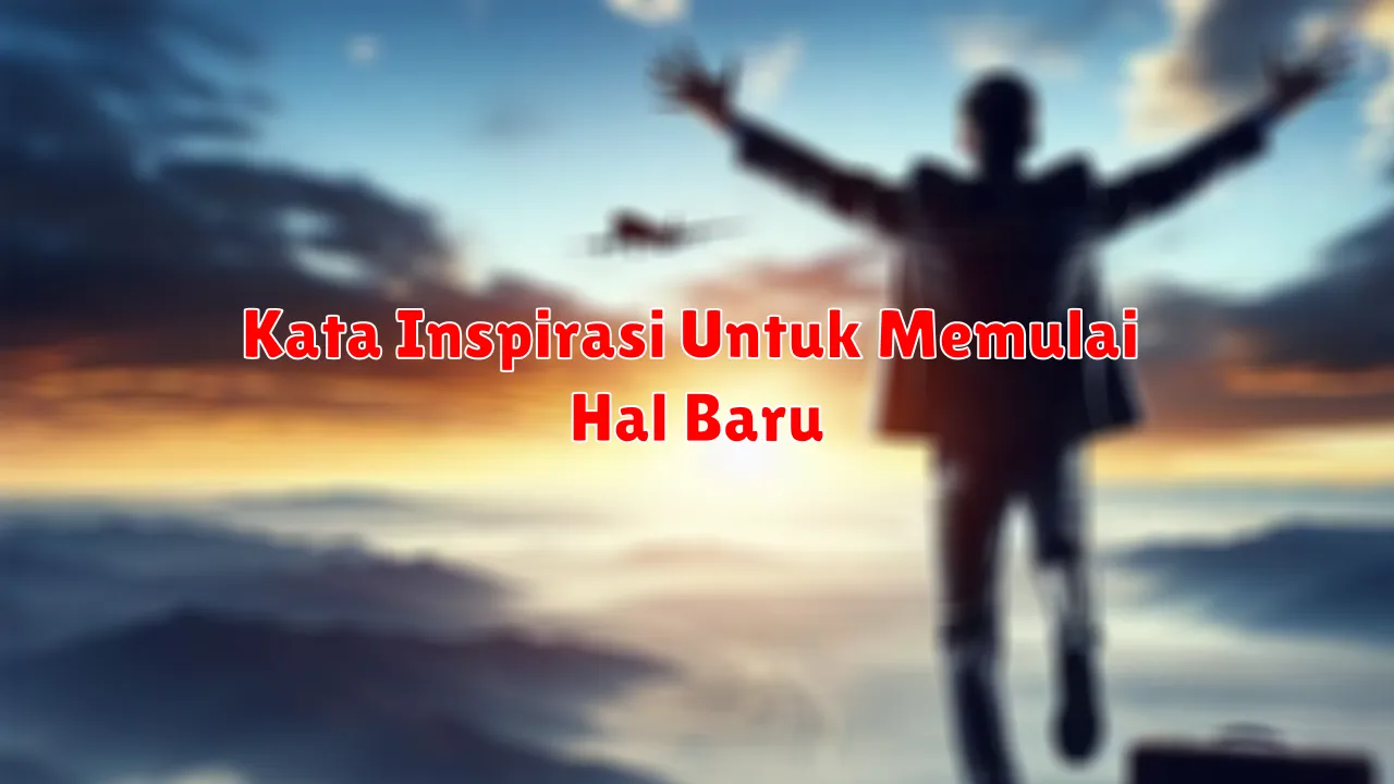 Kata Inspirasi Untuk Memulai Hal Baru