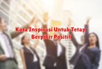 Kata Inspirasi Untuk Tetap Berpikir Positif