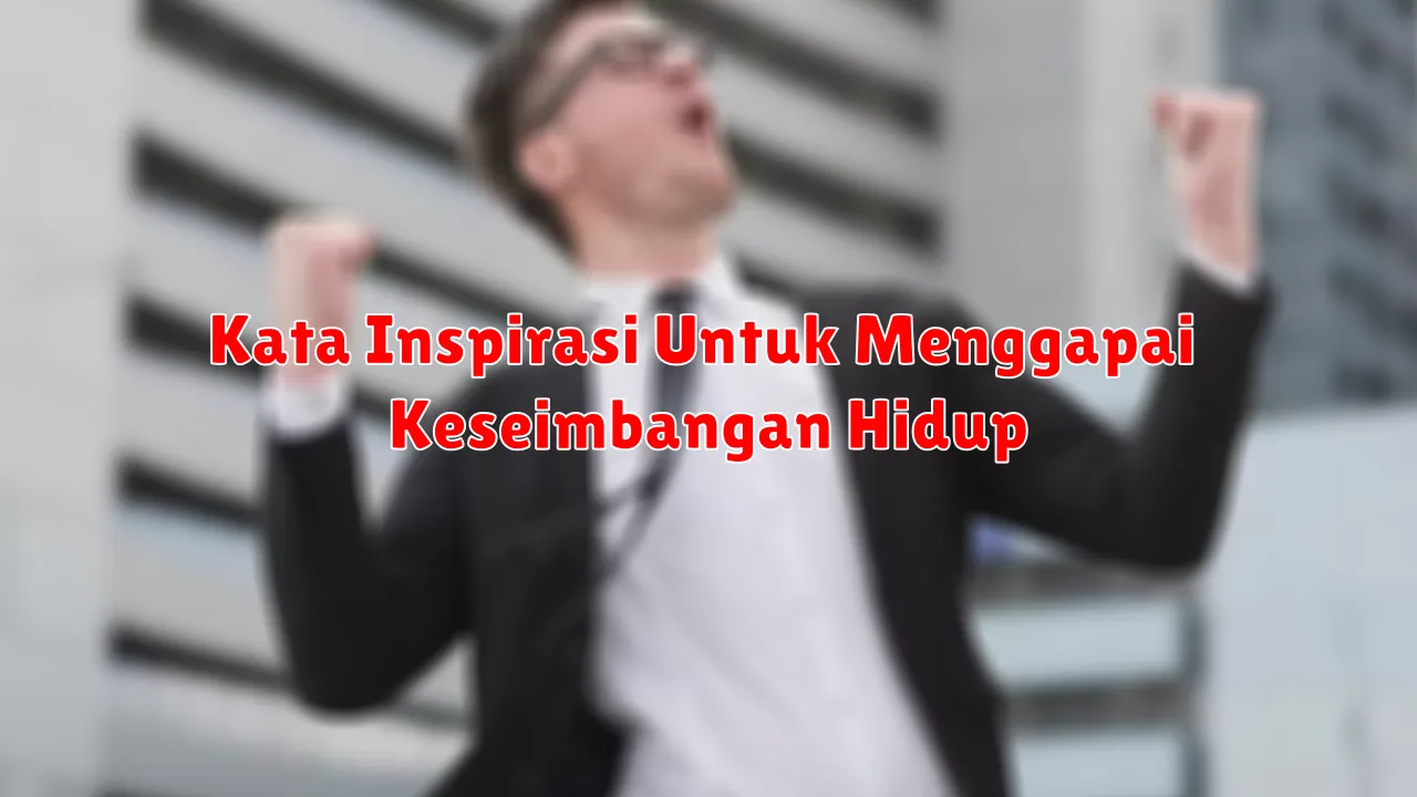 Kata Inspirasi Untuk Menggapai Keseimbangan Hidup