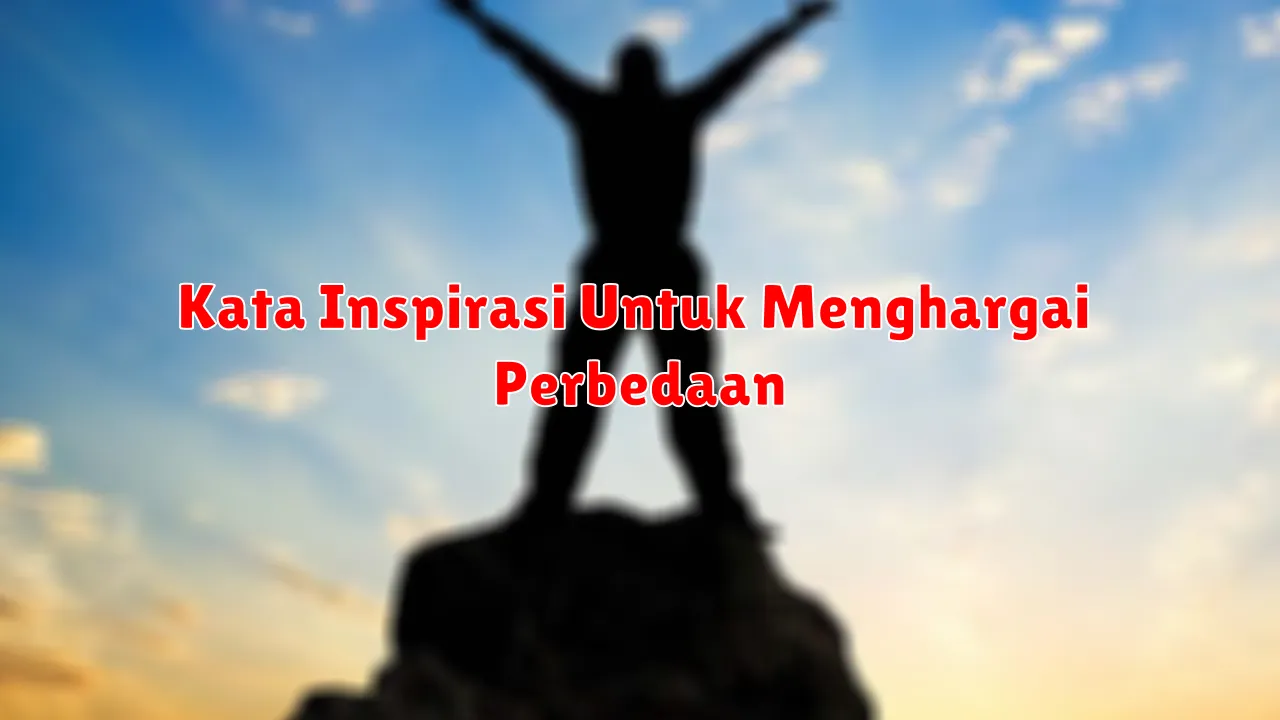 Kata Inspirasi Untuk Menghargai Perbedaan