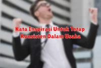 Kata Inspirasi Untuk Tetap Konsisten Dalam Usaha