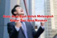 Kata-Kata Bijak Untuk Melangkah Keluar Dari Zona Nyaman