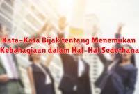 Kata-Kata Bijak tentang Menemukan Kebahagiaan dalam Hal-Hal Sederhana