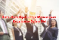 Kata-Kata Bijak untuk Menemukan Kedamaian Dalam Diri