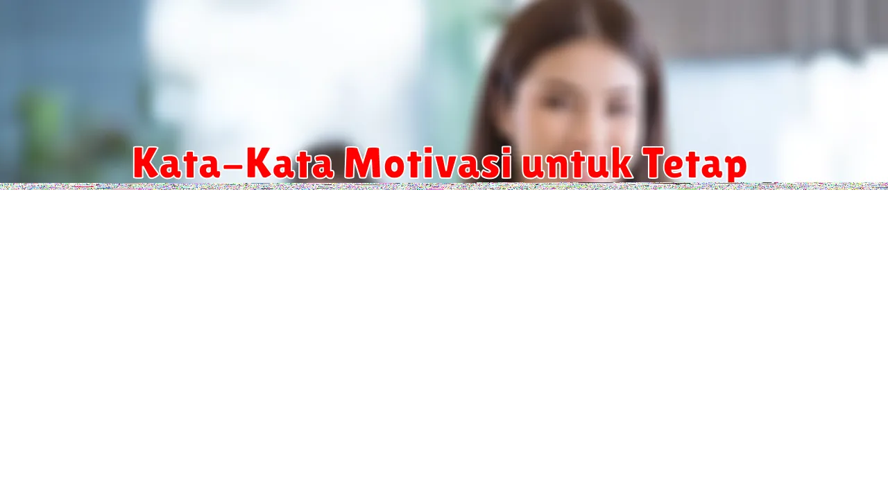 Kata-Kata Motivasi untuk Melakukan Hal Kecil dengan Cinta: Kumpulan Quotes Penuh Makna