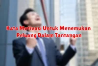 Kata Motivasi Untuk Menemukan Peluang Dalam Tantangan