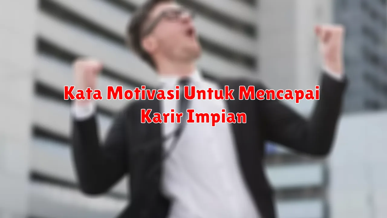 Kata Motivasi Untuk Mencapai Karir Impian