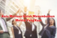 Kata Motivasi Untuk Menumbuhkan Mental Yang Kuat