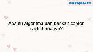 Apa itu algoritma dan berikan contoh sederhananya?