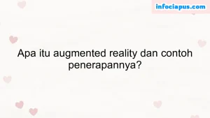 Apa itu augmented reality dan contoh penerapannya?