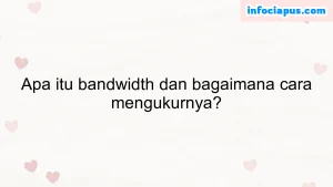 Apa itu bandwidth dan bagaimana cara mengukurnya?