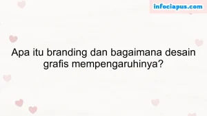 Apa itu branding dan bagaimana desain grafis mempengaruhinya?