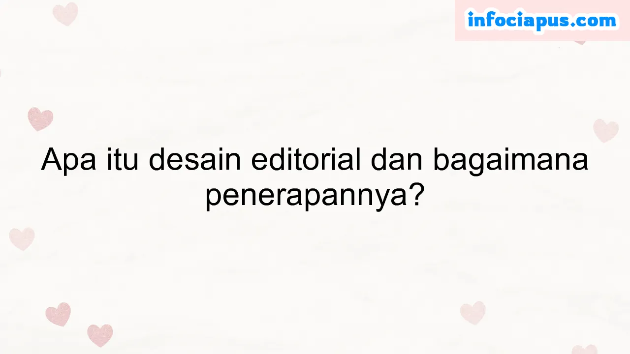 Apa itu desain editorial dan bagaimana penerapannya?