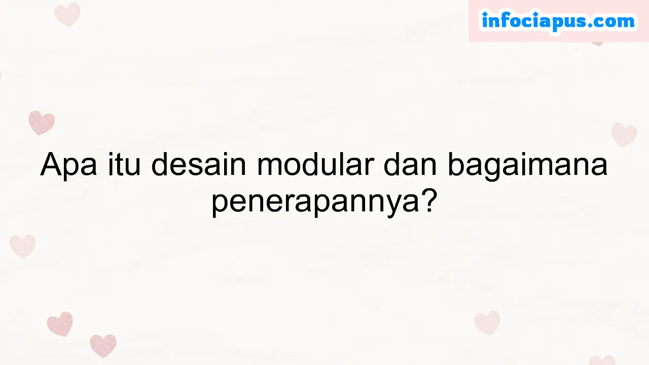 Apa itu desain modular dan bagaimana penerapannya?