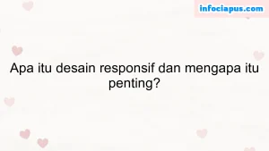 Apa itu desain responsif dan mengapa itu penting?